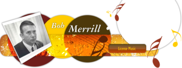 Bob Merrill – The official site of American songwriter and Broadway composer
